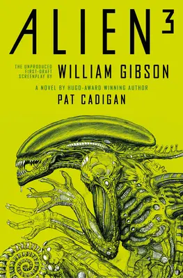Votrelec 3: Nepodarený scenár Williama Gibsona - Alien 3: The Unproduced Screenplay by William Gibson