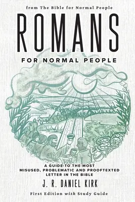 List Rimanom pre normálnych ľudí: Príručka k najzneužívanejšiemu, najproblematickejšiemu a najzložitejšiemu listu Biblie - Romans for Normal People: A Guide to the Most Misused, Problematic and Prooftexted Letter in the Bible