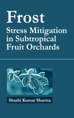 Mráz: Zmiernenie stresu v subtropických ovocných sadoch - Frost: Stress Mitigation In Subtropical Fruit Orchards