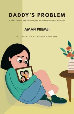 Tatiho problém: krátky príbeh, ktorý pomáha deťom pochopiť závislosť - Daddy's Problem: A short story to help children gain an understanding of addiction
