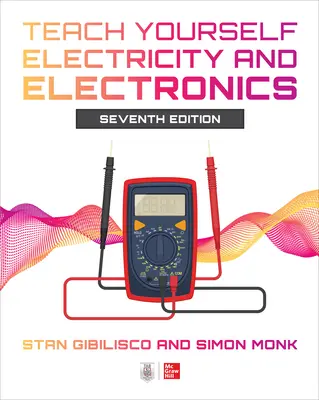 Naučte sa sami elektrinu a elektroniku, siedme vydanie - Teach Yourself Electricity and Electronics, Seventh Edition