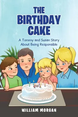 Narodeninová torta: Príbeh Tommyho a Susan o zodpovednosti - The Birthday Cake: A Tommy and Susan Story About Being Responsible