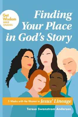 Nájsť svoje miesto v Božom príbehu: Päť týždňov so ženami v Ježišovom rodokmeni - Finding Your Place in God's Story: 5 Weeks with the Women in Jesus' Lineage
