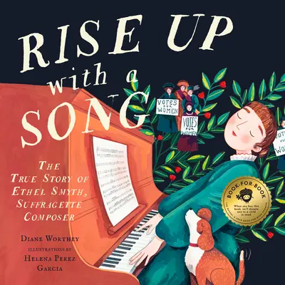 Povstaň s piesňou: Vydajte sa na cestu piesňou: Pravdivý príbeh Ethel Smythovej, skladateľky sufražetiek - Rise Up with a Song: The True Story of Ethel Smyth, Suffragette Composer