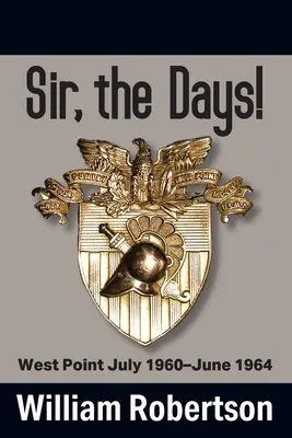 Pane, tie dni! West Point júl 1960 - jún 1964 - Sir, The Days! West Point July 1960 - June 1964