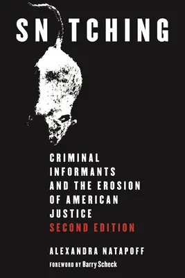 Snitching: Criminal Informants and the Erosion of American Justice, druhé vydanie - Snitching: Criminal Informants and the Erosion of American Justice, Second Edition