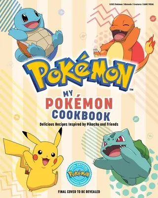 Moja kuchárska kniha Pokmon: Chutné recepty inšpirované Pikachu a priateľmi - My Pokmon Cookbook: Delicious Recipes Inspired by Pikachu and Friends