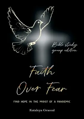Viera nad strachom: Nájdite nádej uprostred pandémie: Vydanie pre biblické skupiny - Faith Over Fear: Find Hope in the Midst of a Pandemic: Bible Study Group edition