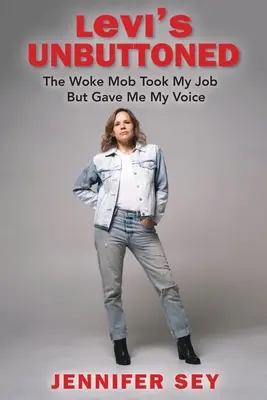 Levi's Unbuttoned (Leviho rozpoltený): Prebudená mafia mi vzala prácu, ale dala mi hlas - Levi's Unbuttoned: The Woke Mob Took My Job But Gave Me My Voice