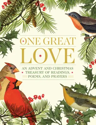 Jedna veľká láska: Vianočná a adventná pokladnica čítaní, básní a modlitieb - One Great Love: An Advent and Christmas Treasury of Readings, Poems, and Prayers