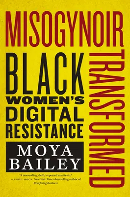 Misogynoir Transformed: Digitálny odpor čiernych žien - Misogynoir Transformed: Black Women's Digital Resistance