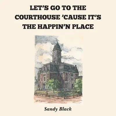Poďme na súd, lebo je to miesto šťastia - Let's Go to the Courthouse 'Cause It's the Happin'n Place