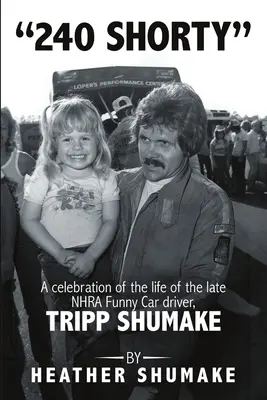 240 krátkych: Tripp Shumake - oslava života zosnulého jazdca NHRA Funny Car, Trippa Shumakeho - 240 Shorty: A Celebration of the Life of the Late NHRA Funny Car Driver, Tripp Shumake