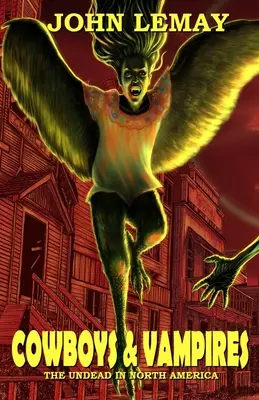 Kovboji a upíri: Vlkodlaci a upíri v Severnej Amerike: Vampíri a upíri v Severnej Amerike: Vampíri a upíri v Severnej Amerike: Nemŕtvi - Cowboys & Vampires: The Undead in North America
