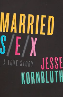 Manželský sex: Milostný príbeh - Married Sex: A Love Story