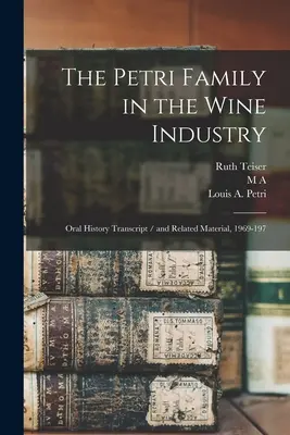 Rodina Petriovcov vo vinárskom priemysle: Prepis ústnej histórie / a súvisiace materiály, 1969-197 - The Petri Family in the Wine Industry: Oral History Transcript / and Related Material, 1969-197