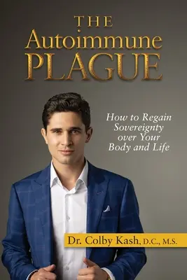 Autoimunitný mor: Ako získať späť suverenitu nad svojím telom a životom - The Autoimmune Plague: How to Regain Sovereignty Over Your Body and Life