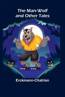 Človek-vlk a iné poviedky - The Man-Wolf and Other Tales