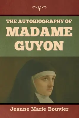 Autobiografia madam Guyonovej - The Autobiography of Madame Guyon