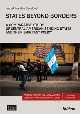 Štáty za hranicami: Porovnávacia štúdia vysielajúcich štátov Strednej Ameriky a ich emigračnej politiky (1998 - 2021) - States Beyond Borders: A Comparative Study of Central American Sending States and Their Emigrant Policy (1998-2021)