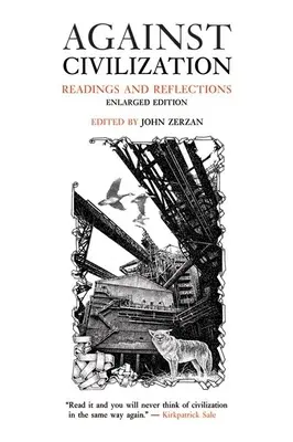Proti civilizácii: Čítanie a úvahy - Against Civilization: Readings and Reflections