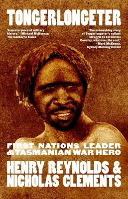 Tongerlongeter: Tongeronger: vodca prvých národov a hrdina vojny v Tasmánii, nové vydanie - Tongerlongeter: First Nations Leader and Tasmanian War Hero, new edition