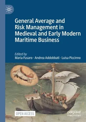 Všeobecný priemer a riadenie rizík v stredovekom a ranonovovekom námornom obchode - General Average and Risk Management in Medieval and Early Modern Maritime Business