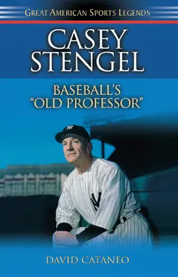 Casey Stengel: Stegel: Starý profesor baseballu - Casey Stengel: Baseball's Old Professor