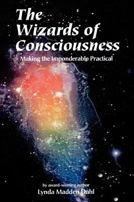 Čarodejníci vedomia: Urobiť nezmyselné praktickým - Wizards of Consciousness: Making the Imponderable Practical