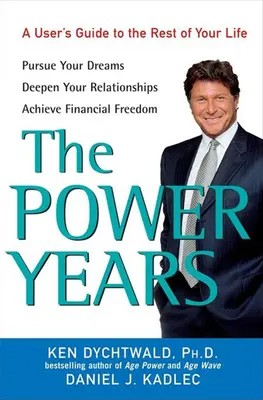 Roky moci: Používateľská príručka pre zvyšok vášho života - The Power Years: A User's Guide to the Rest of Your Life