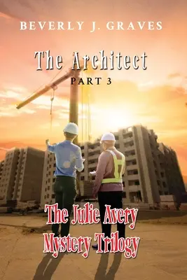 Trilógia o záhadách Julie Averyovej, 3. časť: Architekt - The Julie Avery Mystery Trilogy Part 3: The Architect