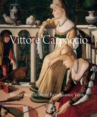 Vittore Carpaccio: Majster rozprávač renesančných Benátok - Vittore Carpaccio: Master Storyteller of Renaissance Venice