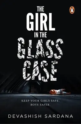 Dievča v sklenenom puzdre: Udržujte svoje dievčatá v bezpečí. Chlapci v bezpečí. - The Girl in the Glass Case: Keep Your Girls Safe. Boys Safer.