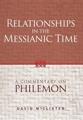 Vzťahy v mesiášskom čase: Komentár k Filemonovi - Relationships in the Messianic Time: A Commentary on Philemon
