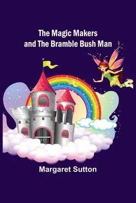 Čarodejníci a muž z ostružinového kríka - The Magic Makers and the Bramble Bush Man