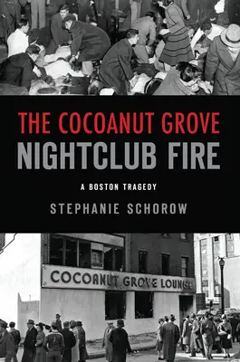 Požiar nočného klubu Cocoanut Grove: Bostonská tragédia - The Cocoanut Grove Nightclub Fire: A Boston Tragedy
