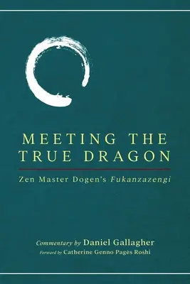 Stretnutie s pravým drakom: Fukanzazengi zenového majstra Dogena - Meeting The True Dragon: Zen Master Dogen's Fukanzazengi