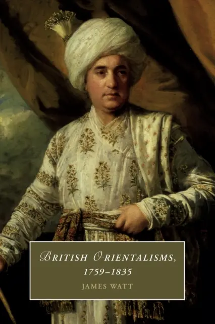 Britský orientalizmus, 1759 - 1835 - British Orientalisms, 1759-1835