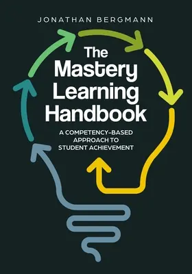 Príručka pre majstrovské učenie: Príručka pre učiteľov: Prístup k dosiahnutiu výsledkov žiakov založený na kompetenciách - The Mastery Learning Handbook: A Competency-Based Approach to Student Achievement