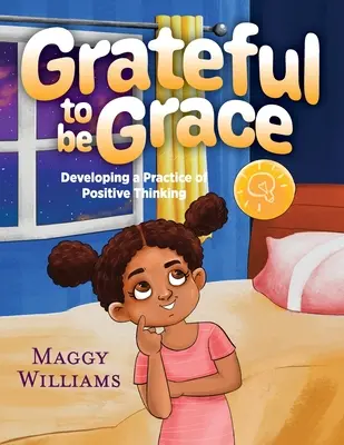 Vďačná byť milosťou: Rozvíjanie pozitívneho myslenia - Grateful to be Grace: Developing A Practice of Positive Thinking