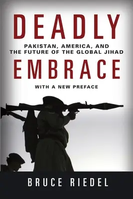 Smrteľné objatie: Pakistan, Amerika a budúcnosť globálneho džihádu - Deadly Embrace: Pakistan, America, and the Future of the Global Jihad