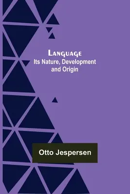 Jeho povaha, vývoj a pôvod - Language: Its Nature, Development and Origin