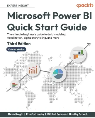 Microsoft Power BI - príručka pre rýchly štart - tretie vydanie: Vizualizácia údajov, digitálne rozprávanie príbehov a ďalšie činnosti - tretí diel. - Microsoft Power BI Quick Start Guide - Third Edition: The ultimate beginner's guide to data modeling, visualization, digital storytelling, and more