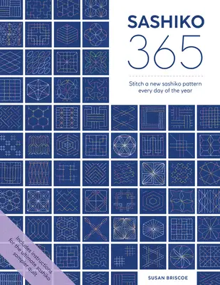 Sashiko 365: Každý deň v roku vyšijete nový vzor výšivky Sashiko - Sashiko 365: Stitch a New Sashiko Embroidery Pattern Every Day of the Year