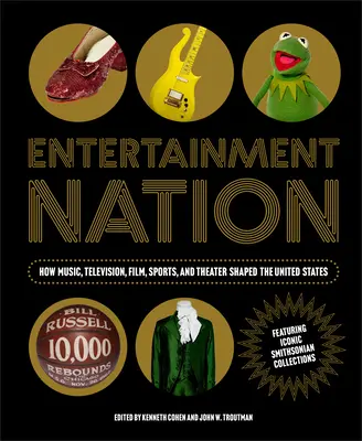 Národ zábavy: Ako hudba, televízia, film, šport a divadlo formovali Spojené štáty - Entertainment Nation: How Music, Television, Film, Sports, and Theater Shaped the United States