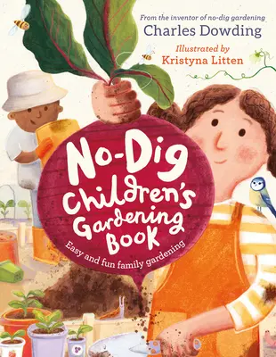 Kniha o záhradkárčení pre deti bez kopania: Jednoduché a zábavné rodinné záhradkárčenie - The No-Dig Children's Gardening Book: Easy and Fun Family Gardening