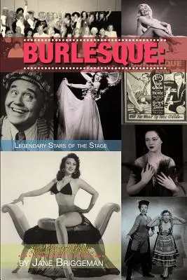 Burlesque: Živá história (Burlesque: Living Living Living) Legendárne hviezdy javiska, 2. vyd. - Burlesque: Legendary Stars of the Stage, 2nd Ed.