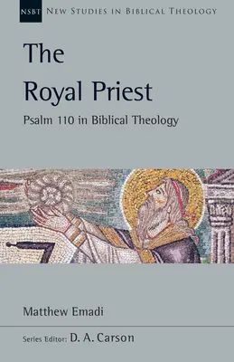 Kráľovský kňaz: Žalm 110 v biblickej teológii - The Royal Priest: Psalm 110 in Biblical Theology