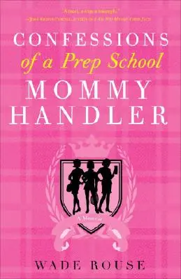 Vyznania mamičkinej opatrovateľky z prípravky: Memoáre: Mamička z nemocnice - Confessions of a Prep School Mommy Handler: A Memoir