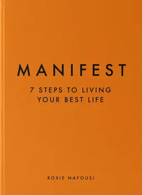 Manifest: 7 krokov k tomu, aby ste žili svoj najlepší život - Manifest: 7 Steps to Living Your Best Life
